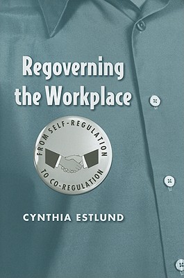 Regoverning the Workplace: From Self-Regulation to Co-Regulation