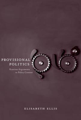 Provisional Politics: Kantian Arguments in Policy Context