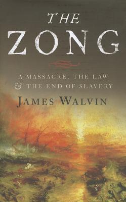 The Zong: A Massacre, the Law and the End of Slavery
