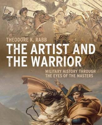 The Artist And The Warrior: Military History Through The Eyes Of The Masters