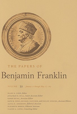The Papers of Benjamin Franklin, Vol. 39: January 21 through May 15, 1783 (The Papers of Benjamin Franklin Series) (v. 39)