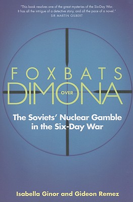 Foxbats Over Dimona: The Soviets' Nuclear Gamble in the Six-Day War