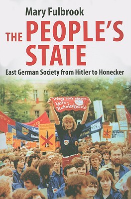 The People's State: East German Society from Hitler to Honecker