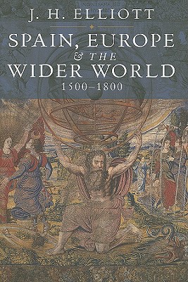 Spain, Europe and the Wider World 1500-1800