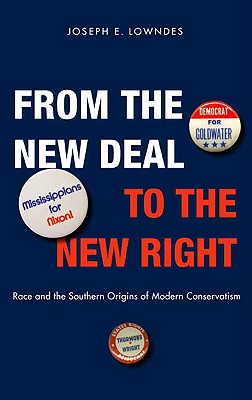 From the New Deal to the New Right: Race and the Southern Origins of Modern Conservatism