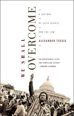We Shall Overcome: A History of Civil Rights and the Law