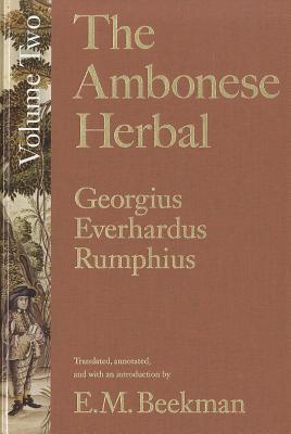 The Ambonese Herbal, Volume 2: Book II: Containing the Aromatic Trees: Being Those That Have Aromatic Fruits, Barks or Redolent Wood; Book III: . Containing the Wild Trees That Provide Timber