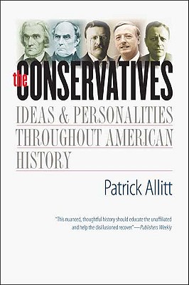 The Conservatives: Ideas and Personalities Throughout American History