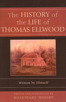 The History of the Life of Thomas Ellwood: Written by Himself (Sacred Literature Trust Series) [Paperback] Moore, Rosemary