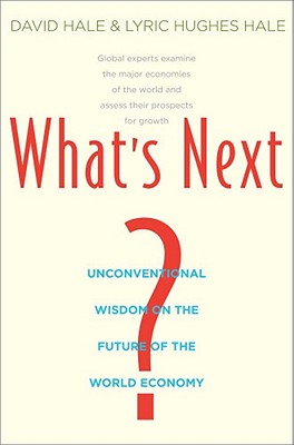 What's Next: Unconventional Wisdom on the Future of the World Economy