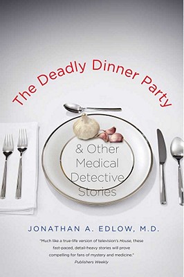 The Deadly Dinner Party: and Other Medical Detective Stories