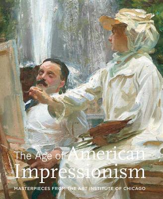Image for The Age of American Impressionism: Masterpieces from the Art Institute of Chicago (Contemporary Collecting Contemporary Collecting)