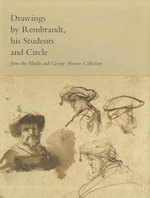 Drawings by Rembrandt, His Students, and Circle from the Maida and George Abrams Collection