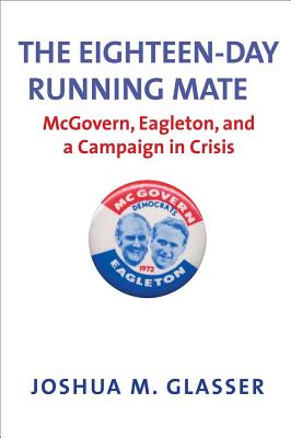 Image for EIGHTEEN-DAY RUNNING MATE, THE MCGOVERN, EAGLETON AND A CAMPAIGN IN CRISIS