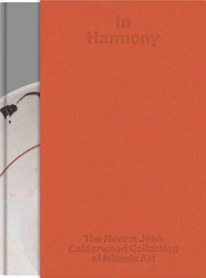 In Harmony: The Norma Jean Calderwood Collection of Islamic Art