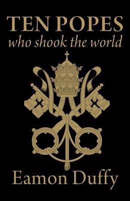 Ten Popes Who Shook the World