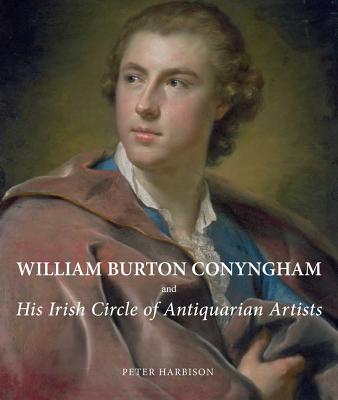 William Burton Conyngham and His Irish Circle of Antiquarian Artists (Studies in British Art)