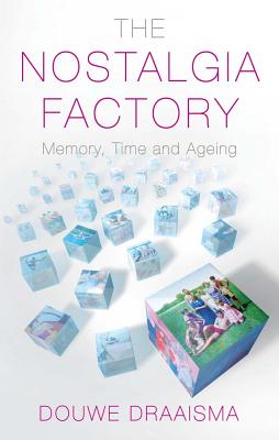 The Nostalgia Factory: Memory, Time and Ageing
