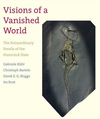Visions of a Vanished World: The Extraordinary Fossils of the Hunsrck Slate