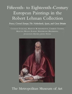 The Robert Lehman Collection: Volume 2, Fifteenth- to Eighteenth-Century European Paintings: France, Central Europe, The Netherlands, Spain, and Great Britain