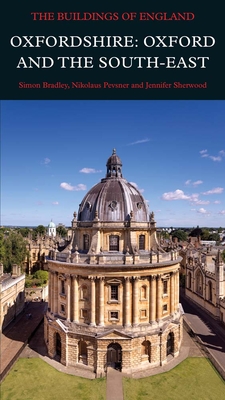 Oxfordshire: Oxford and the South-East (Pevsner Architectural Guides: Buildings of England)