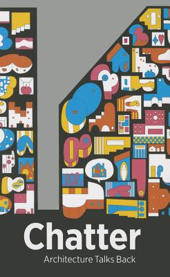 Chatter: Architecture Talks Back (A+D Series)