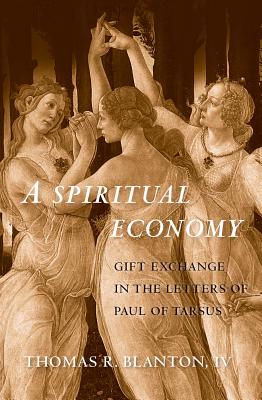 A Spiritual Economy: Gift Exchange in the Letters of Paul of Tarsus (Synkrisis)