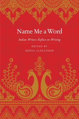 Name Me a Word: Indian Writers Reflect on Writing