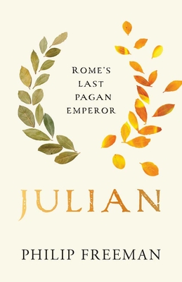 Julian: Romes Last Pagan Emperor (Ancient Lives)