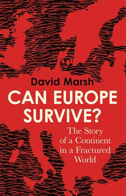 Can Europe Survive: The Story of a Continent in a Fractured World