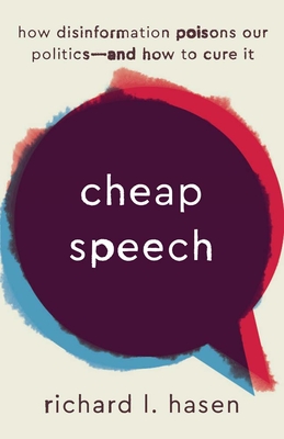 Cheap Speech: How Disinformation Poisons Our Politicsand How to Cure It