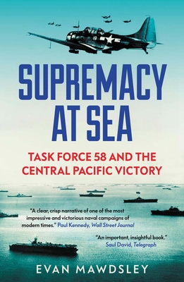 Supremacy at Sea: Task Force 58 and the Central Pacific Victory