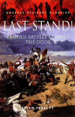 Last Stand!: Famous Battles Against the Odds