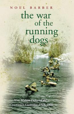 War of the Running Dogs: Malaya, 1948-1960