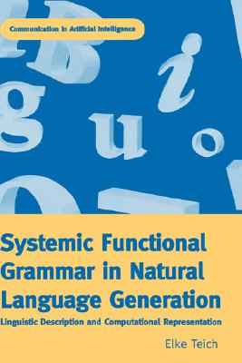 Systemic Functional Grammar & Natural Language Generation (Communication in Artificial Intelligence)