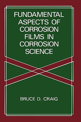 Fundamental Aspects of Corrosion Films in Corrosion Science (NATO Asi Series)