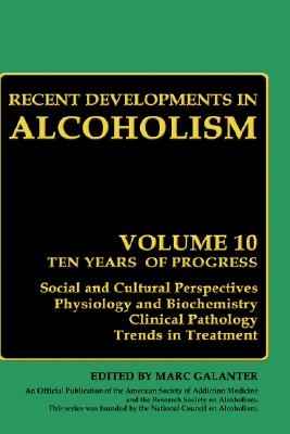 Recent Developments in Alcoholism, Volume 10: Alcohol and Cocaine, Similarities and Differences: Clinical Pathology, Psychosocial Factors and Treatment, Pharmacology and Biochemistry, Medical Complications