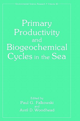 Image for PRIMARY PRODUCTIVITY AND BIOGEOCHEMICAL CYCLES IN THE SEA PRIMARY PRODUCTIVITY AND BIOGEOCHEMICAL CYCLES IN THE SEA