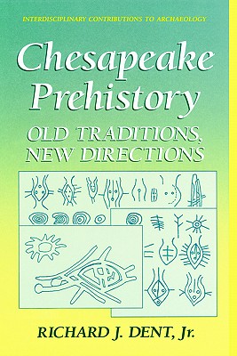 Chesapeake Prehistory: Old Traditions, New Directions (Interdisciplinary Contributions to Archaeology)