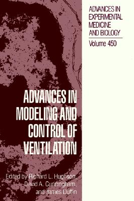 Advances in Modeling and Control of Ventilation [Advances in Experimental Medicine and Biology, Volume 450]
