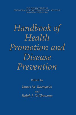Handbook of Health Promotion and Disease Prevention (The Springer Series in Behavioral Psychophysiology and Medicine)