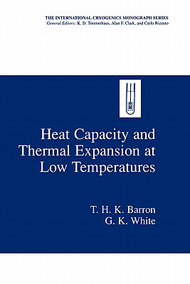 Heat Capacity and Thermal Expansion at Low Temperatures (International Cryogenics Monograph Series)