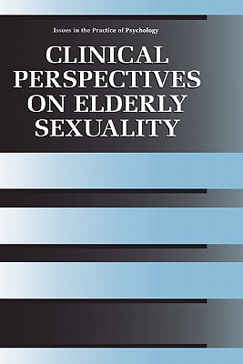 Clinical Perspectives on Elderly Sexuality (Issues in the Practice of Psychology)
