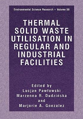 Thermal Solid Waste Utilisation in Regular and Industrial (Environmental Science Research Volume 58) (Environmental Science Research, 58)