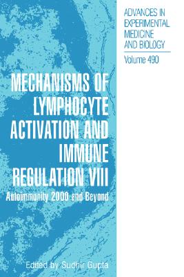 Mechanisms of Lymphocyte Activation and Immune Regulation VIII: Autoimmunity 2000 and Beyond [Advances in Experimental Medicine and Biology, Volume 490]