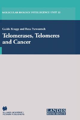 Telomerases, Telomeres, and Cancer [Molecular Biology Intelligence Unit 22]