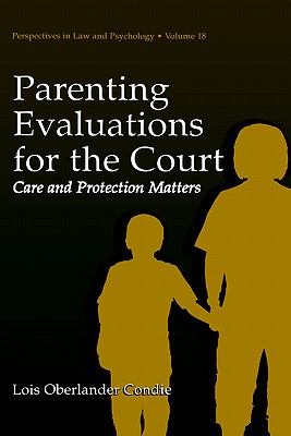 Parenting Evaluations for the Court: Care and Protection Matters (Perspectives in Law & Psychology)