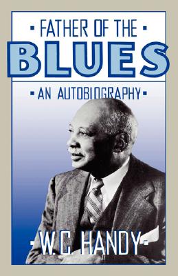 Father of the Blues: An Autobiography (Revised)