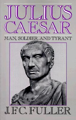Julius Caesar: Man, Soldier, And Tyrant (Da Capo Paperback)