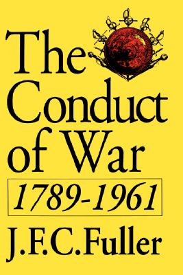 Conduct of War 1789-1961: Study of Impact of the French, Industrial, & Russian Revolutions on War & Its Conduct.